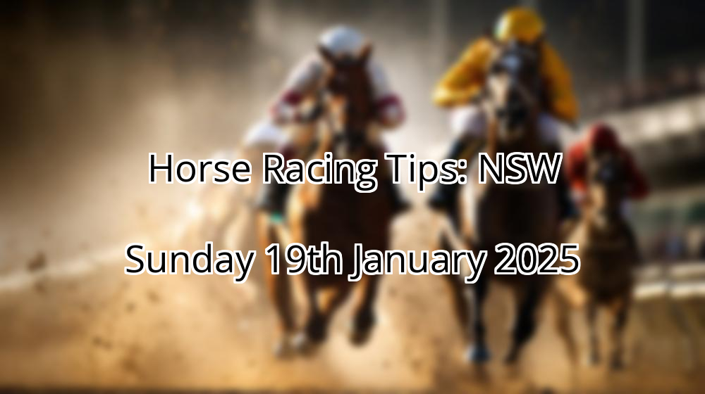 Horse Racing Tips: NSW Sunday 19th January 2025