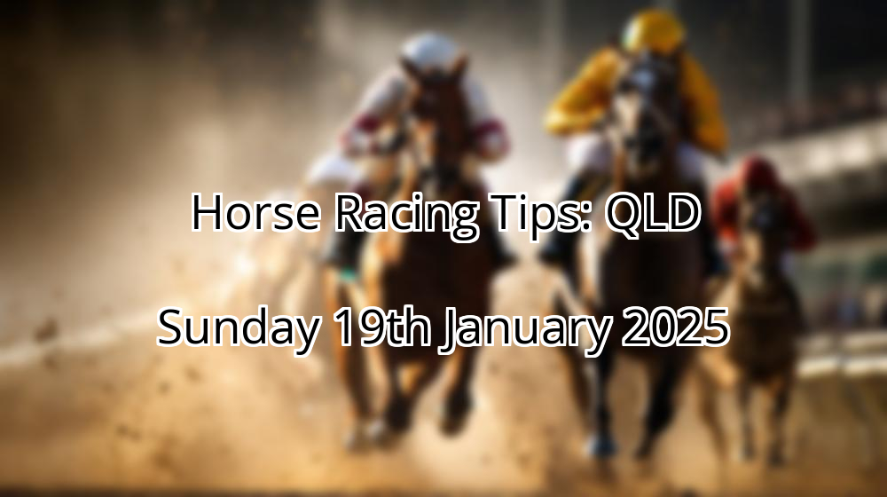 Horse Racing Tips: QLD Sunday 19th January 2025